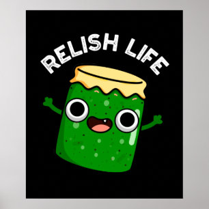 Relish Life Funny Food Pun Dark BG Poster
