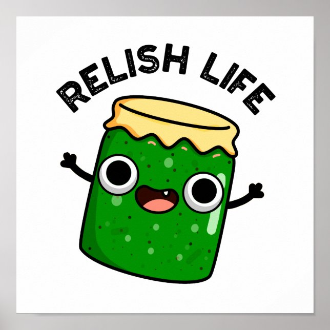 Relish Life Funny Food Pun  Poster (Front)