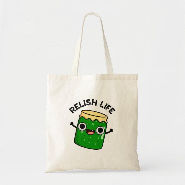 Relish Life Funny Food Pun  Tote Bag (Front)
