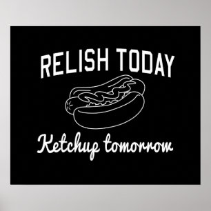 Relish Today, Ketchup Tomorrow Poster