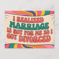 Relized marriage is not for me so I got divorced