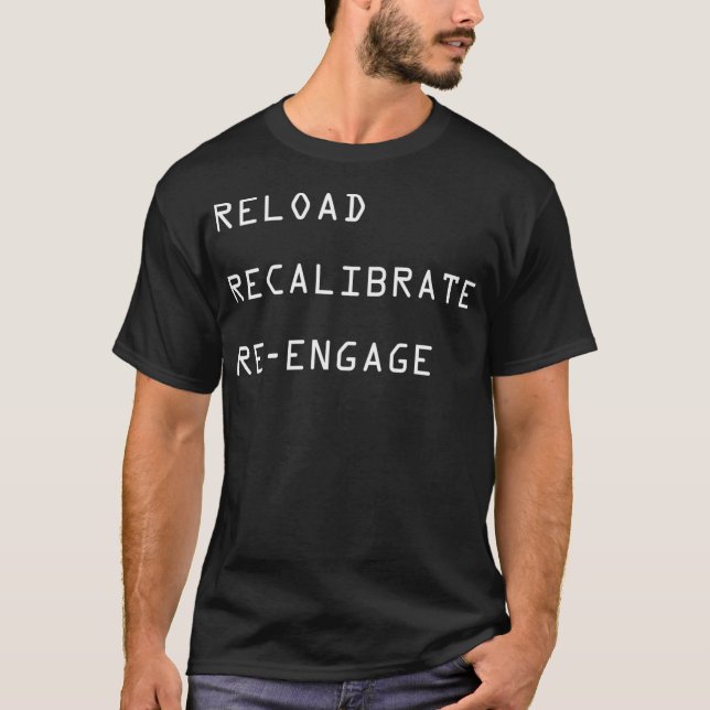 Reload Recalibrate Re-Engage T-Shirt (Front)