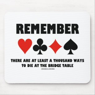 Remember At Least A Thousand Ways Die Bridge Table Mouse Mat