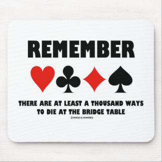 Remember At Least A Thousand Ways Die Bridge Table Mouse Mat