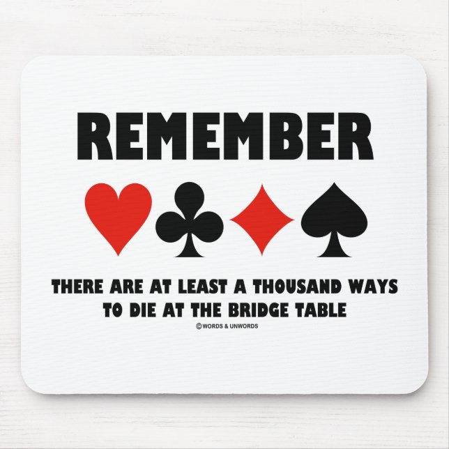 Remember At Least A Thousand Ways Die Bridge Table Mouse Mat (Front)