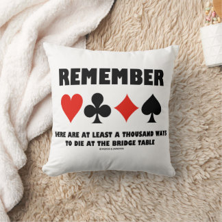 Remember At Least A Thousand Ways To Die At Bridge Cushion