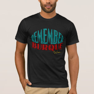 Remember Burque When... T-Shirt