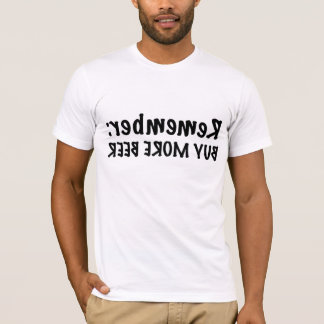 Remember: Buy More Beer T-Shirt
