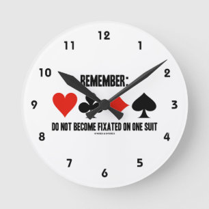 Remember: Do Not Become Fixated On One Suit Round Clock