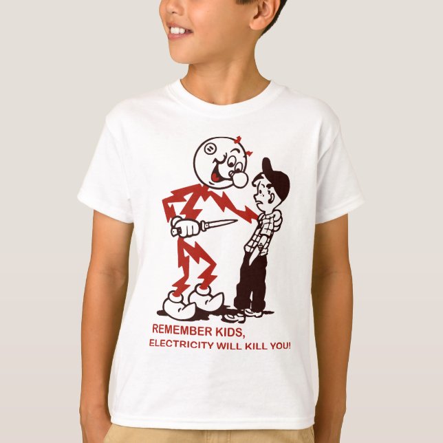 Remember , Electricity Will Kill You T-Shirt (Front)