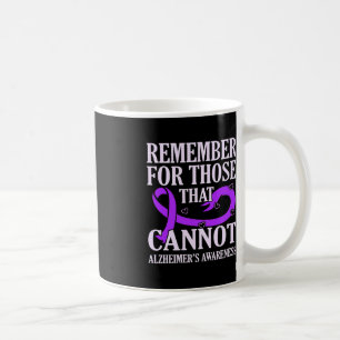 Remember For Those That Cannot Alzheimer's Awarene Coffee Mug