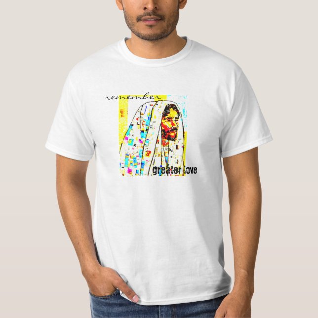 remember. greater love. shirt (Front)