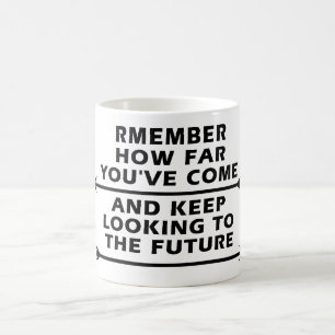 Remember How Far You’ve Come and Keep Looking  Coffee Mug