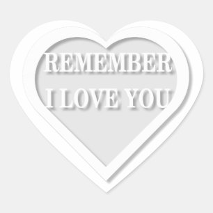 Remember I Love You Heart Sticker