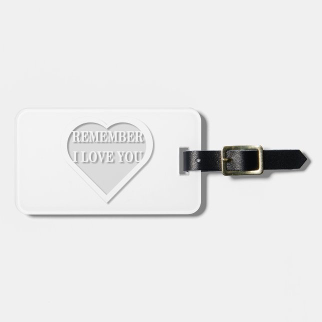 Remember I Love You Luggage Tag (Front Horizontal)