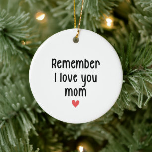 Remember I Love You Mum Mother's Day Funny Gifts Ceramic Tree Decoration