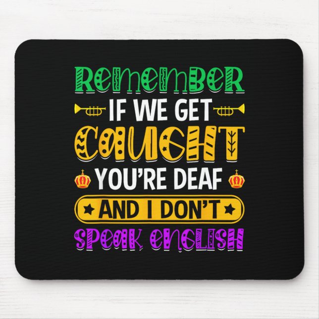 Remember If We Get Caught - Funny Mardi Gras Parad Mouse Mat (Front)