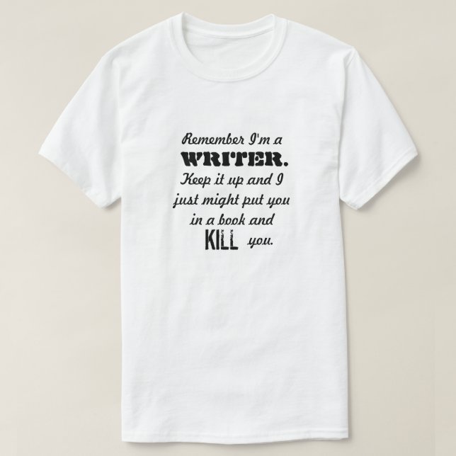Remember I'm a Writer Shirt (Design Front)