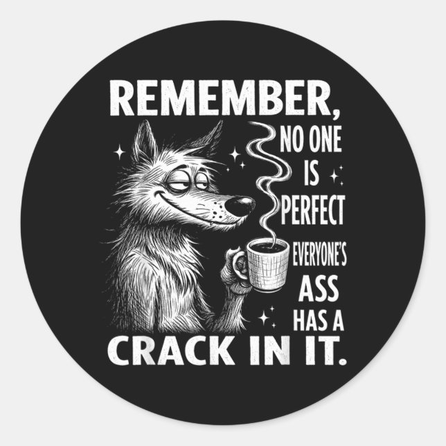 Remember Is Perfect Everyones Has A In It Classic Round Sticker (Front)