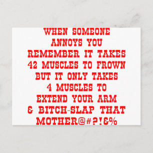 Remember It Only Takes Four Muscles To Bitch-Slap Postcard