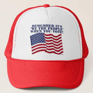 REMEMBER IT'S "WE THE PEOPLE" WHEN YOU VOTE! TRUCKER HAT