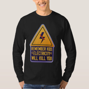 Remember Kids Electricity Will Kill You – Retro Sa T-Shirt