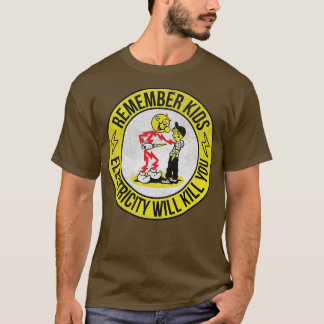 remember kids electricity will kill you vintage ye T-Shirt