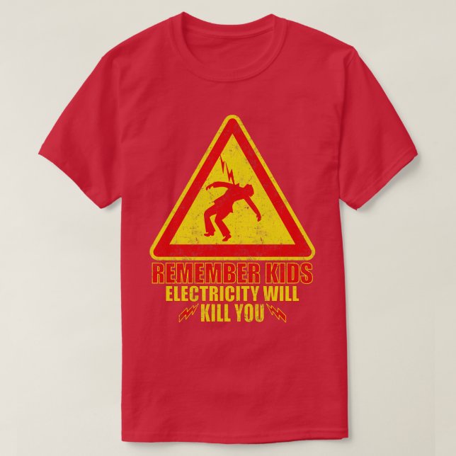 remember kids electricity will kill you yellow 1 T-Shirt (Design Front)