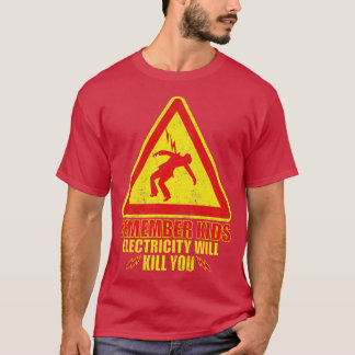 remember kids electricity will kill you yellow 1 T-Shirt