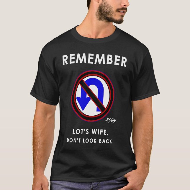 Remember Lot's Wife and Don't Look Back Jesus Said T-Shirt (Front)