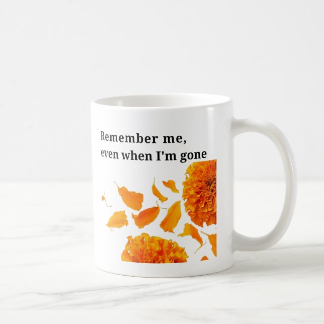 Remember me, even when I'm gone Coffee Mug (Right)