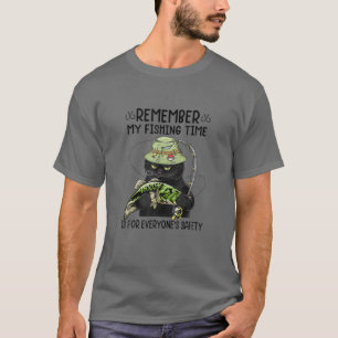 Remember My Fishing Time Is For Everyone's Safety T-Shirt