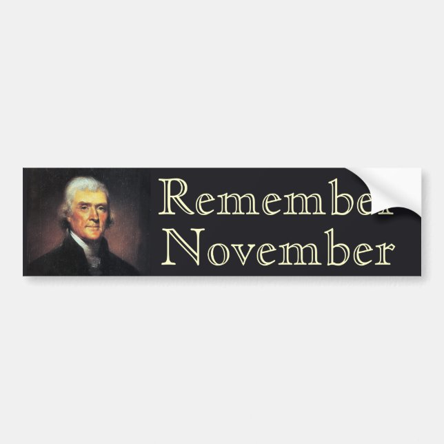 Remember November  Thomas Jefferson Bumper Sticker (Front)