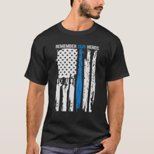 Remember Our Hero S Police Officers Thin Blue Line T-Shirt