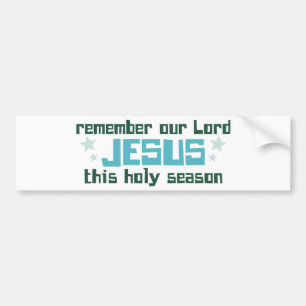 Remember Our Lord Jesus This Holy Season Bumper Sticker