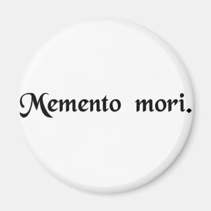 Remember that you must die. magnet