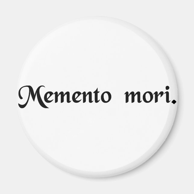 Remember that you must die. magnet (Front)