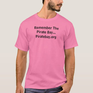 Remember The Pirate Bay... Piratebay.org T-Shirt