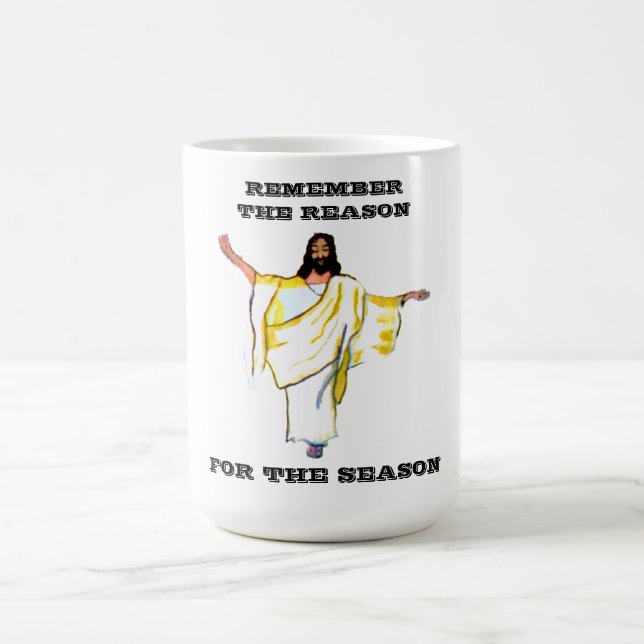 REMEMBER THE REASON, FOR THE SEASON,JESUS  COFFEE MUG (Center)