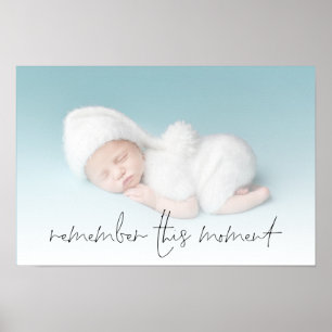 Remember This Moment Newborn Baby PhoTo Poster