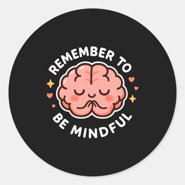 Remember To Be Mindful Cute Healthy Brain Theme Lo Classic Round Sticker (Front)