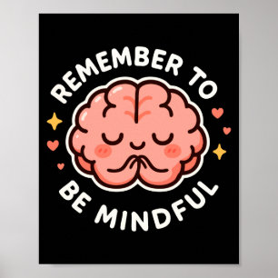 Remember To Be Mindful Cute Healthy Brain Theme Lo Poster