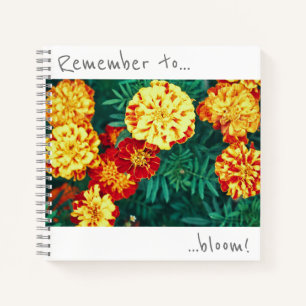 Remember to bloom Marigold Flowers Notebook