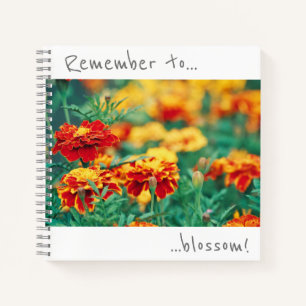 Remember to blossom Marigold Flowers Notebook
