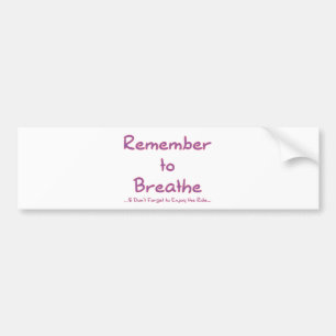Remember to Breathe (Pink) Bumper Sticker
