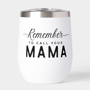 Remember to call Your Mama Tumbler
