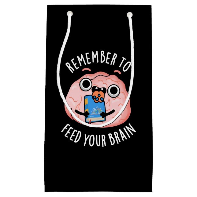 Remember To Feed Your Brain Anatomy Pun Dark BG Small Gift Bag (Front)