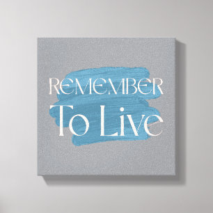 Remember to Live – Blue Brushstroke Typography Canvas Print