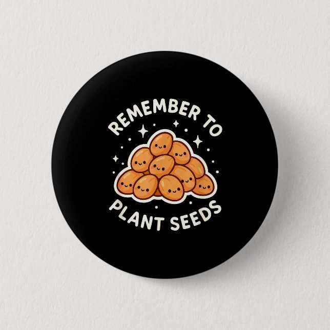 Remember To Plant Seeds Gardening Theme Cute  6 Cm Round Badge (Front)
