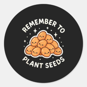 Remember To Plant Seeds Gardening Theme Cute  Classic Round Sticker